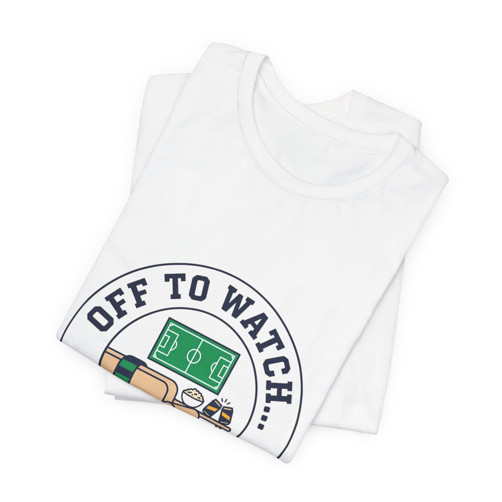 Off to Watch the Match Tee | Soccer Watch Party, Country Colors Printify