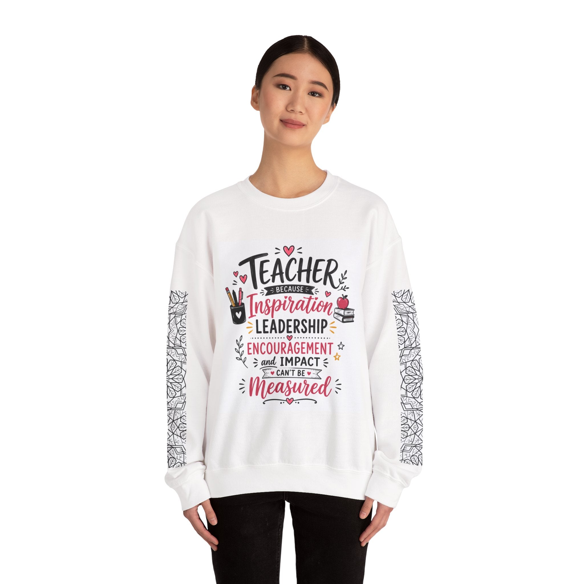 Teacher Inspiration Crewneck Sweatshirt — "Teacher: Inspiration, Leadership, Encouragement"