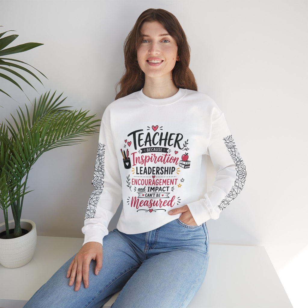 Teacher Inspiration Crewneck Sweatshirt — "Teacher: Inspiration, Leadership, Encouragement"