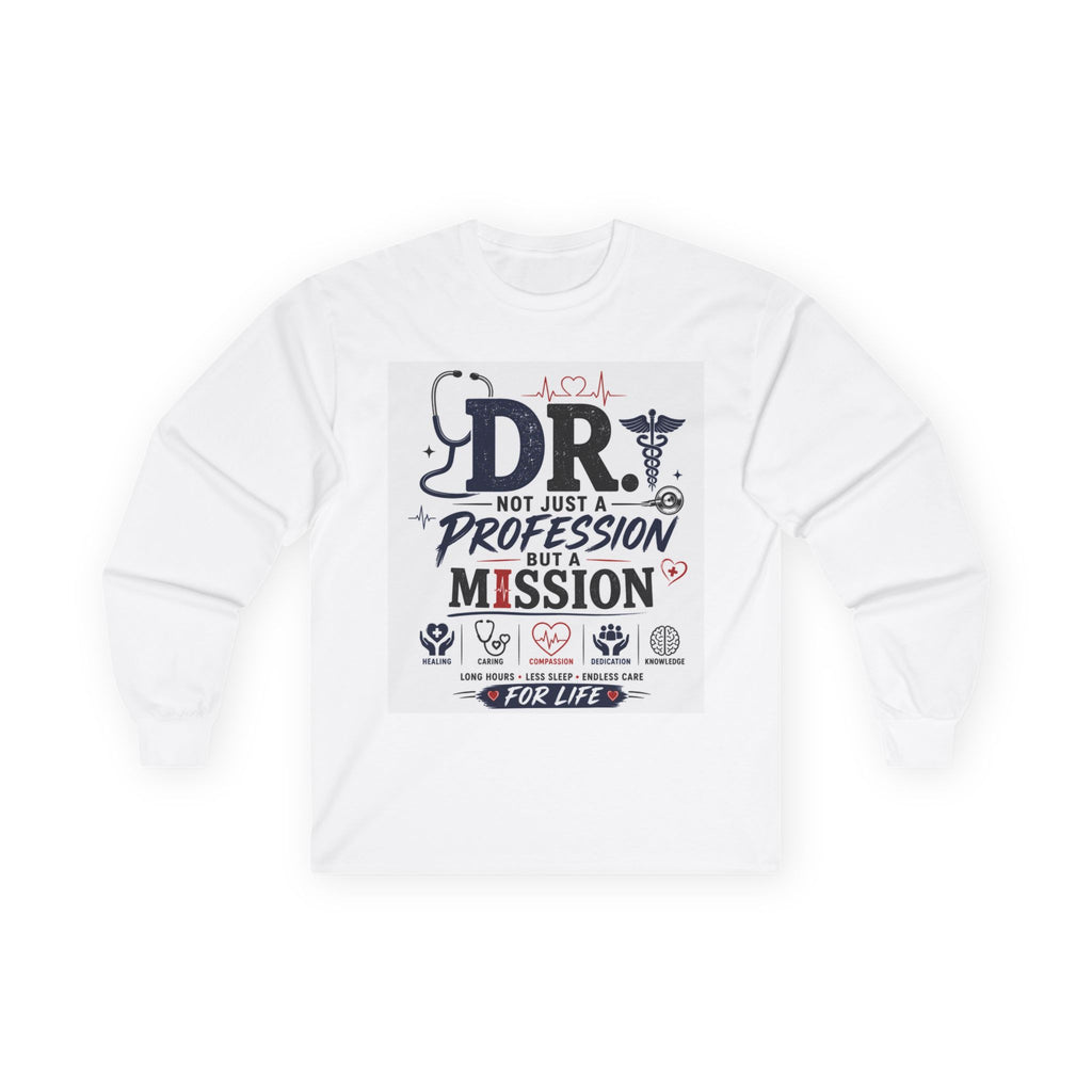 Doctor Mission Long Sleeve Tee — "Dr. Not Just a Profession But a Mission" Medical Pride Shirt Printify