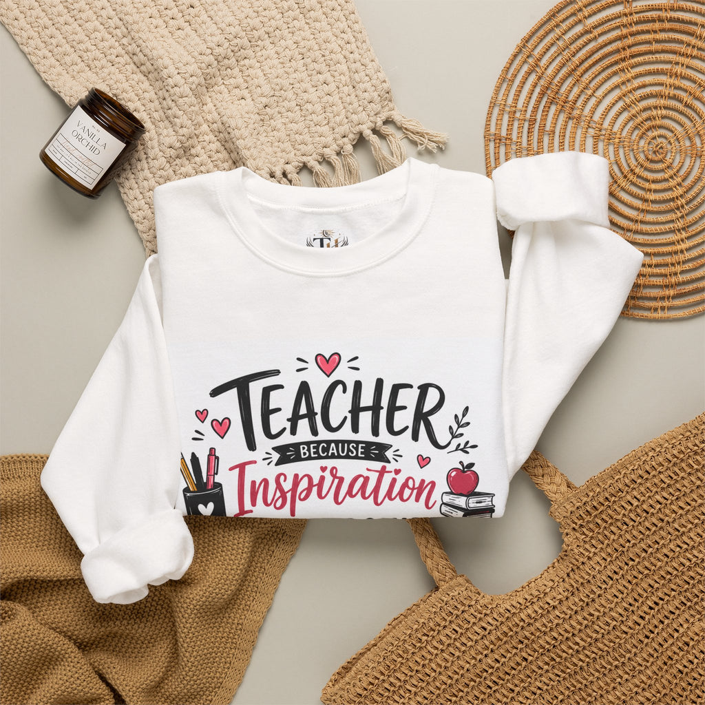 Teacher Inspiration Crewneck Sweatshirt — "Teacher: Inspiration, Leadership, Encouragement"